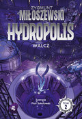 Walcz. Hydropolis. Tom 2 - Miłoszewski Zygmunt