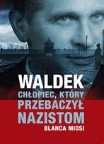 Waldek. Chłopiec,który przebaczył nazistom