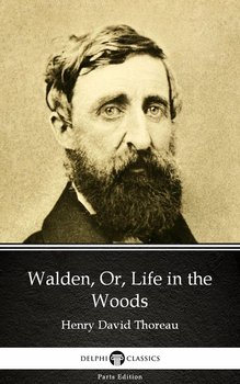 Walden, Or, Life in the Woods by Henry David Thoreau - Delphi Classics (Illustrated) - ebook epub - Thoreau Henry David