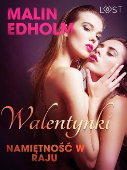 Walentynki. Namiętność w raju  - Edholm Malin