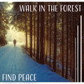 Walk in the Forest: Find Peace – Ambient Serenity for Feeling Better, Sounds Therapy for Tired Mind, Mother Nature - Calm Music Masters Relaxation