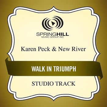 Walk In Triumph - Karen Peck & New River