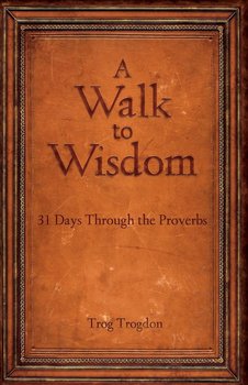 Walk to Wisdom - Trogdon Trog