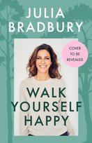 Walk Yourself Happy: Find your path to health and healing in nature Little Brown Book Group