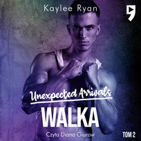 Walka. Unexpected Arrivals. Tom 2 - audiobook Ryan Kaylee