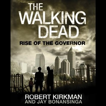 Walking Dead: Rise of the Governor - Bonansinga Jay, Kirkman Robert