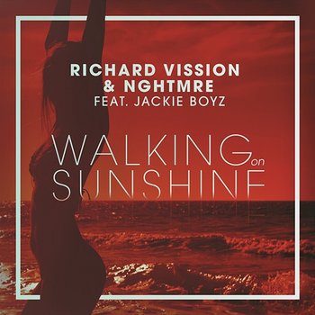 Walking on Sunshine - Richard Vission & Nghtmre feat. Jackie Boyz