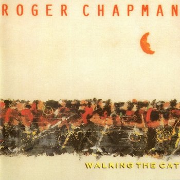 Walking The Cat - Roger Chapman