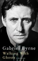 Walking With Ghosts: A Memoir Gabriel Byrne