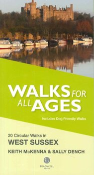 Walks for All Ages in West Sussex - Mckenna Keith, Dench Sally
