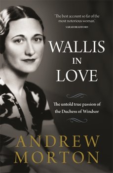 Wallis in Love. The untold true passion of the Duchess of Windsor - Morton Andrew