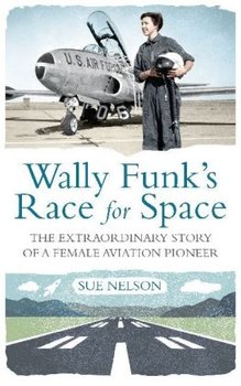 Wally Funk's Race for Space - Nelson Sue