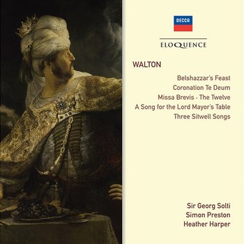 Walton: Belshazzar’s Feast; Coronation Te Deum; Choral Works; Songs - Sir Georg Solti, Simon Preston, Heather Harper