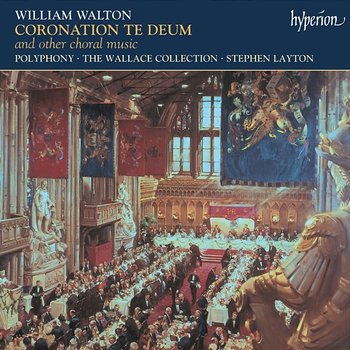 Walton: Coronation Te Deum; Missa brevis; A Litany & Other Choral Works - Polyphony, Stephen Layton