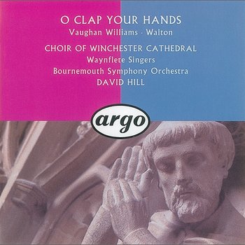 Walton/Vaughan Williams: O Clap Your Hands - Winchester Cathedral Choir, Waynflete Singers, Bournemouth Symphony Orchestra, David Hill