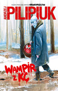 Wampir z KC - Pilipiuk Andrzej