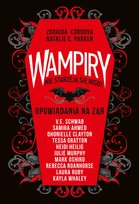 Wampiry nie starzeją się nigdy. Opowiadania na ząb Gratton Tessa, Schwab V. E., Ruby Laura, Oshiro Mark, Heidi Heilig, Roanhorse Rebecca, Kayla Whaley, Samira Ahmed, Clayton Dhonielle, Murphy Julie