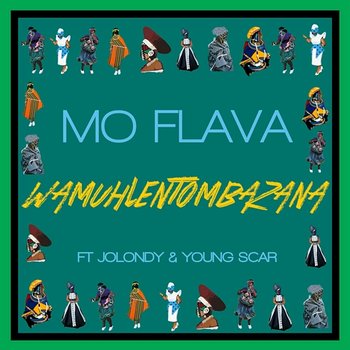 Wamuhle Ntombazan - Mo Flava feat. Young Scar & Jolondy