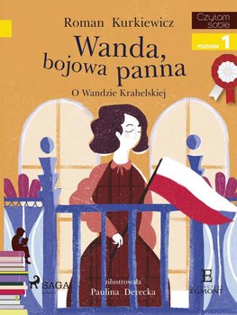 Wanda, bojowa panna - O Wandzie Krahelskiej - Kurkiewicz Roman