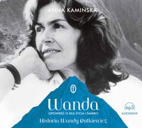 Wanda. Opowieść o sile życia i śmierci. Historia Wandy Rutkiewicz - audiobook