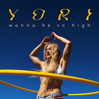 Wanna Be So High - Yori