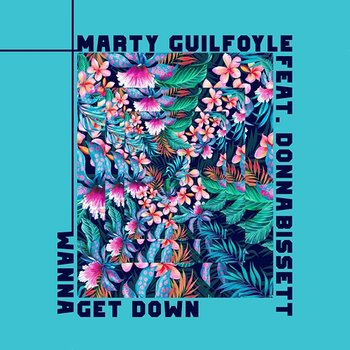Wanna Get Down - Marty Guilfoyle feat. Donna Bissett