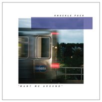 Want Me Around Knuckle Puck
