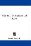 War in the Garden of Eden - Roosevelt Kermit Iii