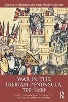 War in the Iberian Peninsula, 700-1600 - Monteiro Joao Gouveia