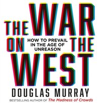 War on the West: How to Prevail in the Age of Unreason - audiobook Murray Douglas