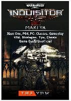 Warhammer 40 000 Inquisitor Martyr Xbox One Ps4 Pc Classes Gameplay Wiki Strategies Tips Cheats Game Guide Unofficial Ksiazka W Sklepie Empik Com