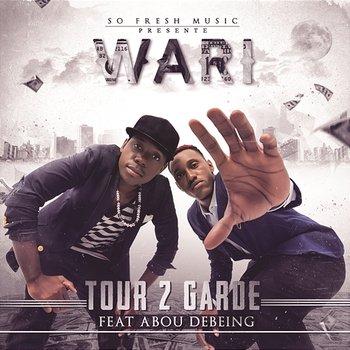 Wari - Tour 2 Garde feat. Abou Debeing