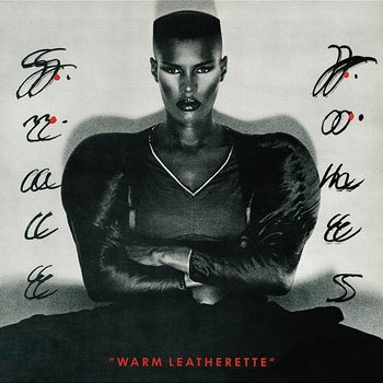 Warm Leatherette - Grace Jones