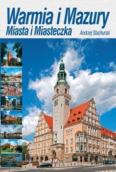 Warmia i Mazury. Miasta i miasteczka - Stachurski Andrzej