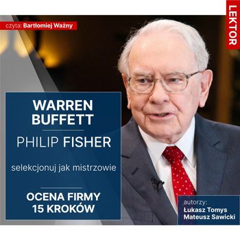 Warren Buffett i Philip Fisher. Selekcjonuj jak mistrzowie. Ocena firmy. 15 kroków - Sawicki Mateusz, Tomys Łukasz