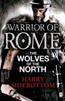 Warrior of Rome V: The Wolves of the North - Sidebottom Harry