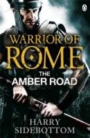 Warrior of Rome VI: The Amber Road - Sidebottom Harry