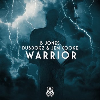 Warrior - B Jones, Dubdogz, Jem Cooke