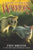 Warriors: A Vision of Shadows #3: Shattered Sky - Hunter Erin
