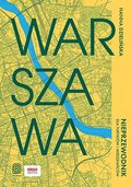 Warszawa. Nieprzewodnik dla turystów i mieszkańców - Hanna Dzielińska