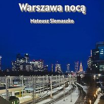 Warszawa nocą Mateusz Siemaszko