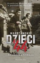 Warszawskie dzieci '44. Prawdziwe historie dzieci w powstańczej Warszawie  - ebook epub