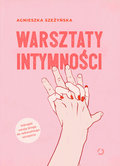 Warsztaty intymności - Szeżyńska Agnieszka