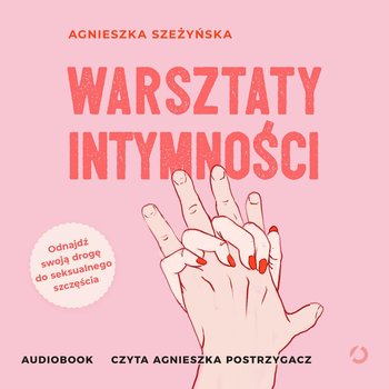 Warsztaty intymności - Szeżyńska Agnieszka