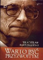 Warto być przyzwoitym Bartoszewski Władysław