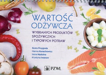 Wartość odżywcza wybranych produktów spożywczych i typowych potraw - Kunachowicz Hanna, Nadolna Irena, Iwanow Krystyna, Przygoda Beata