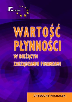 Wartość płynności w bieżącym zarządzaniu finansami. Rozdział 2 - Michalski Grzegorz