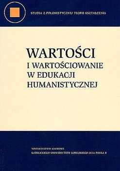 Wartości i wartościowanie w edukacji humanistycznej - Marzec-Jóźwicka M.