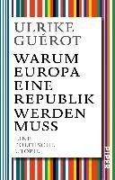 Warum Europa eine Republik werden muss Guerot Ulrike
