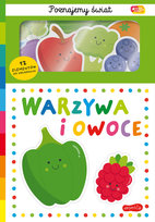 Warzywa i owoce. Akademia Mądrego Dziecka. Poznajemy świat Opracowanie zbiorowe